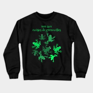 Frog Protest non aux cuisses de grenouilles Say No To Frog Legs Crewneck Sweatshirt